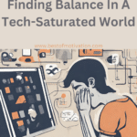 Digital Minimalism: Finding Balance In A Tech-Saturated World