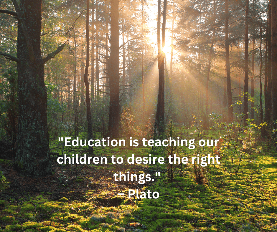 "Education is teaching our children to desire the right things."