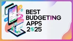 Best Budgeting Apps 2025 | Free & Paid Solutions for Every Financial Level