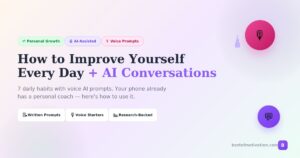 How to improve yourself every day with AI conversations - 7 habits with voice prompts for ChatGPT and Claude