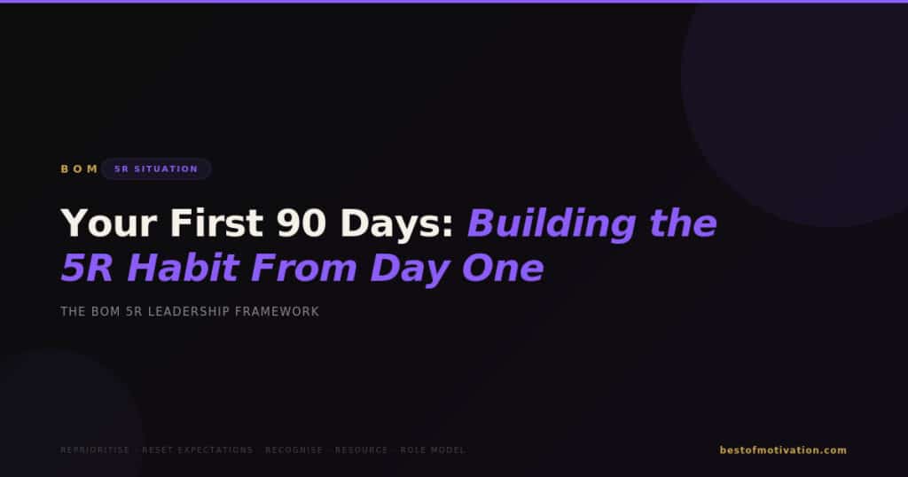 BOM 5R Situation — Your First 90 Days Building the 5R Habit From Day One — 5R Leadership Framework by Best of Motivation